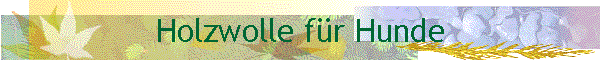 Holzwolle fr Hunde